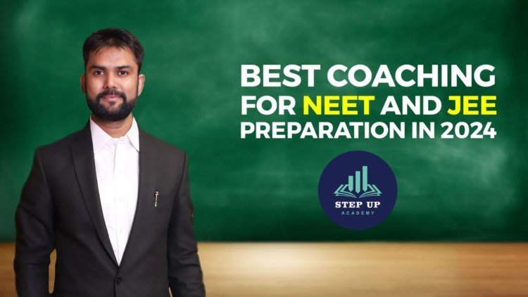 Best Coaching for NEET and JEE Preparation in 2024