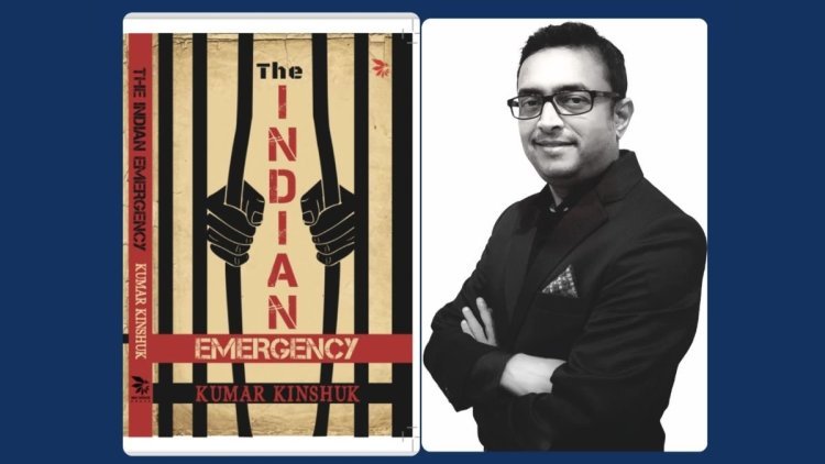 Seasoned Crime Fiction Author Kumar Kinshuk Turns a Historic Page with The Indian Emergency