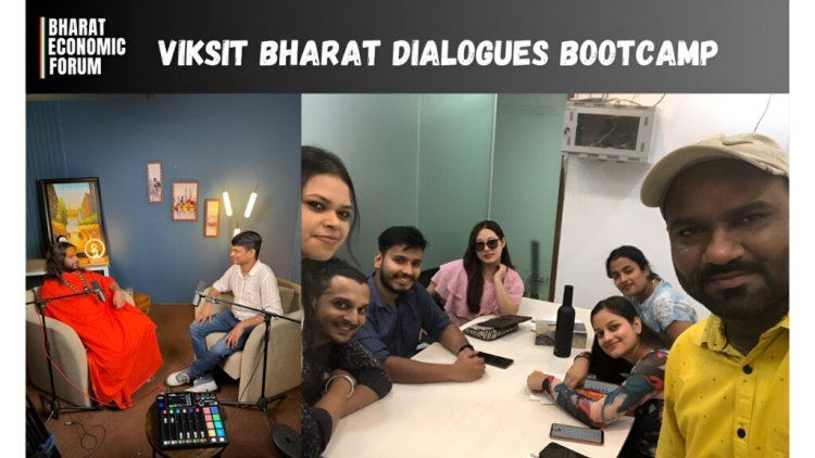 Viksit Bharat Dialogues Bootcamp: Empowering Leaders with Bharat Economic Forum