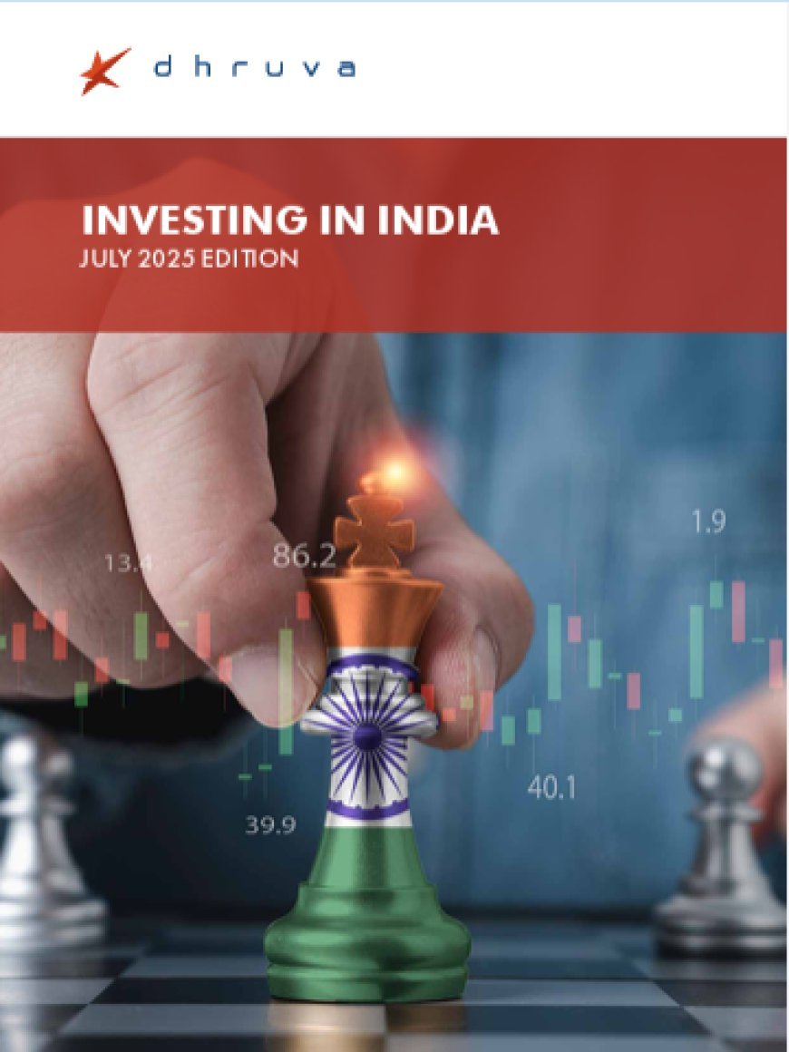 Dhruva Advisors Unveils Second Edition of 'Investing in India 2025': A Comprehensive Guide for Global Investors