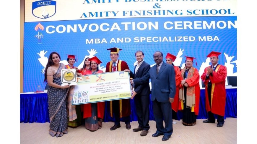 Anshul Garg Mohan Human Resources Excellence Award Launched To Support Amity University MBA HR Students