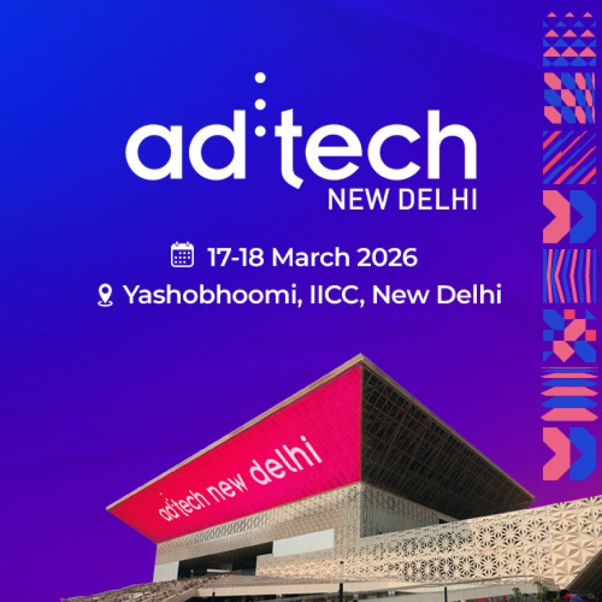 ad:tech New Delhi 2026 Opens at 'The Bold Front,' Exploring Marketing's AI-Powered Future