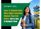 Class 12 Students Have More Higher Education Choices Than Ever Before. Here’s How to Navigate Them