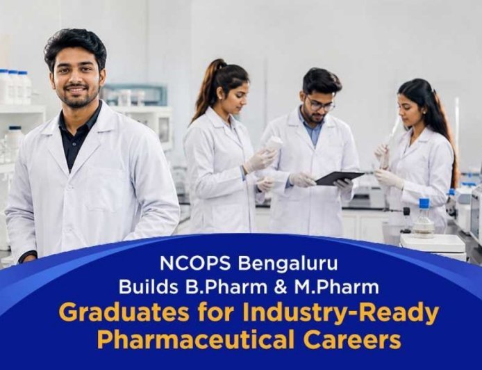 NCOPS, Bengaluru prepares Pharmacy graduates for industry-ready careers in the Pharmaceutical Sector