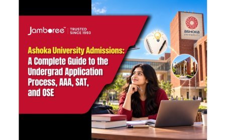 Ashoka University Admissions: A Complete Guide to the Undergrad Application Process, AAA, SAT, and OSE